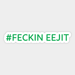 Feckin Eejit Irish Slang Sticker